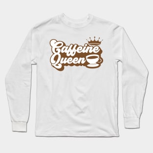 Caffeine Queen Awesome, Modern Cool Caffeine Queen, Trendy Funny Caffeine Queen Long Sleeve T-Shirt